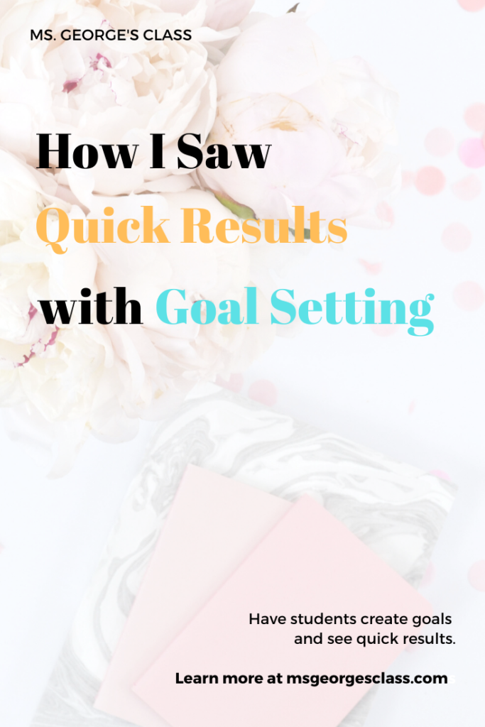 How I Saw Quick Results with Goal Setting  Ms. George's Class| High School Teacher Ideas| Teacher Strategies